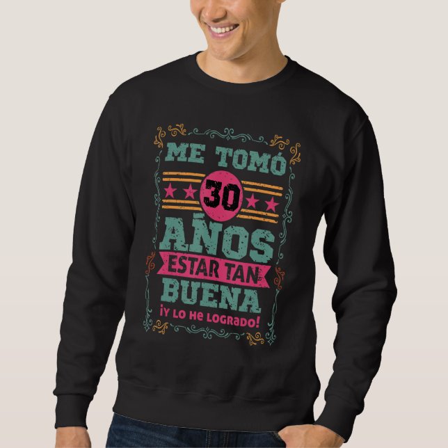 Cumpleanos Me tomo 30 Anos Estar Tan Buena Mujer Sweatshirt (Vorderseite)