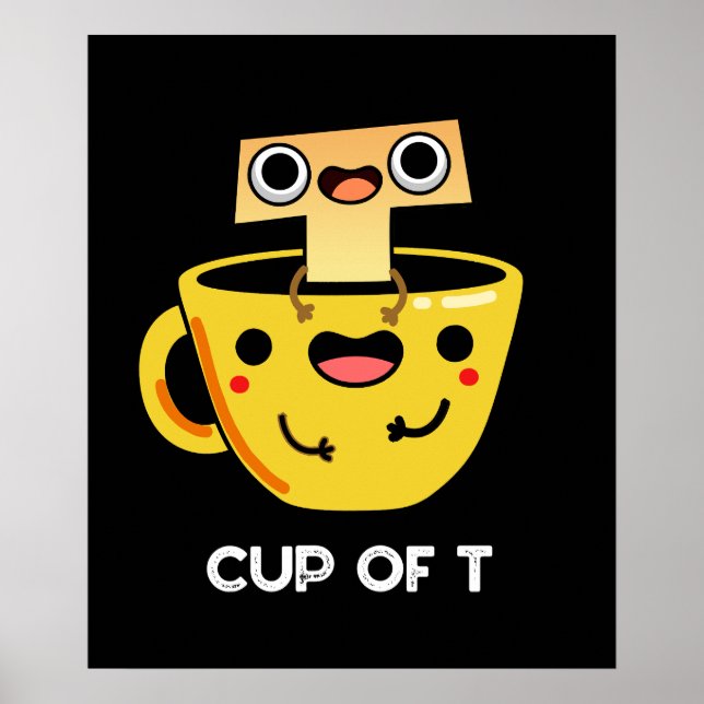Cup of T Funny Alphabet Tea Pun Dark BG Poster (Vorne)