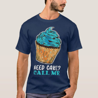 Cupcake braucht Kuchen nennen mich Bäckerei Kondit T-Shirt