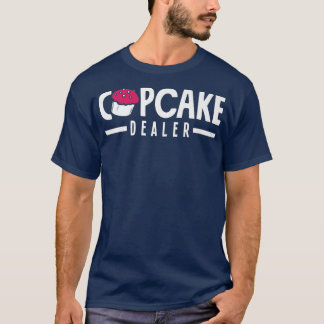 Cupcake Dealer Bake Lover T-Shirt