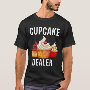 Cupcake Dealer Baker Konditorei T-Shirt