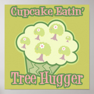Cupcake Eating Tree Hugger Poster