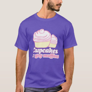 CUPCAKES SIND EINFACH SCHWULE MÜFFELEI T-Shirt