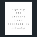 Cupcakes sind Muffins, die an Wunder glauben Poster<br><div class="desc">Cupcakes sind Muffins, die an Wunder glauben</div>