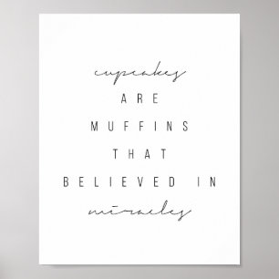 Cupcakes sind Muffins, die an Wunder glauben Poster