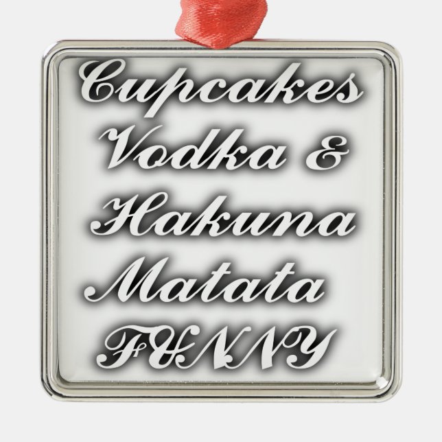 Cupcakes Vodka Hakuna Matata FUNNY Ornament Aus Metall (Vorne)