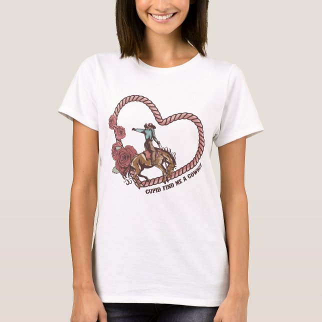 Cupid findet mich einen Cowboy T-Shirt (Vorderseite)