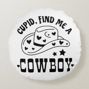 Cupid findet mir einen Cowboy-Western Rundes Kissen