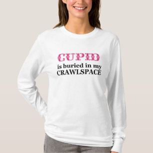 Cupid in meinem Crawlspace T-Shirt