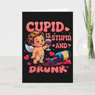 Cupid ist dumm und betrunken Lustiger Anti-Valenti Karte
