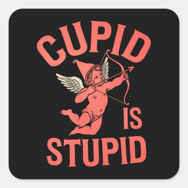 Cupid ist ein stupider Funny Valentine's Day Quadratischer Aufkleber (Vorderseite)