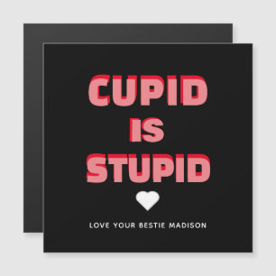 Cupid ist stupider lustiger Valentinstag Phrase Ma Magnetkarte