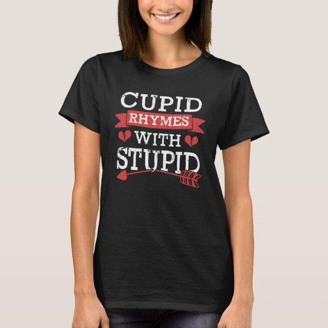 Cupid Rhymes with Stupid  Valentine s Day T-Shirt (Vorderseite)