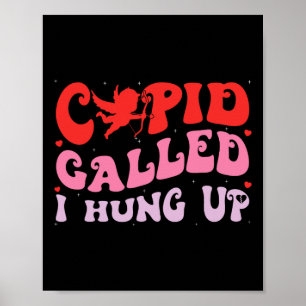 Cupid rief an, ich habe aufgelegt - Happy Valentin Poster