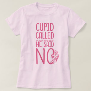 Cupid rief ihn nein T-Shirt