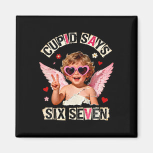 Cupid sagt sechs sieben 67 lustiges Valentins Meme Magnet