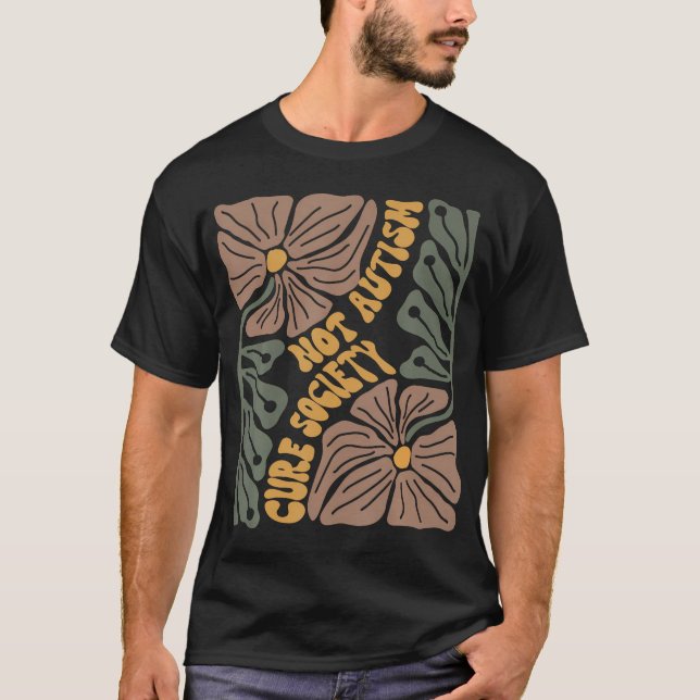 Cure Society Not Autism Awareness Floral T-Shirt (Vorderseite)