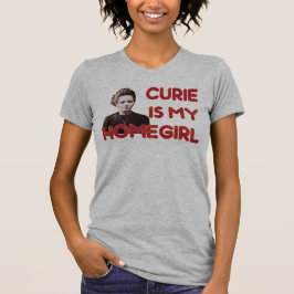 Curie ist mein Homegirl T-Shirt