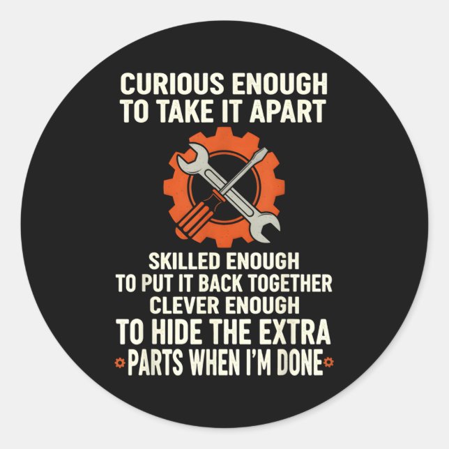 Curious Enough To Take It Apart Skilled Enough To  Runder Aufkleber (Vorderseite)