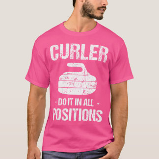 Curler macht es in allen Positionen Curling Stock T-Shirt
