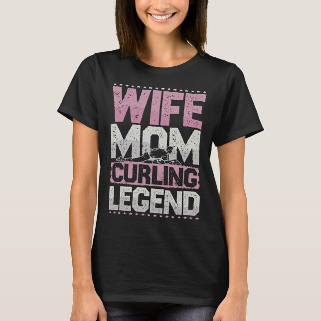Curler Wife Mom Curling Legend Curling Women s T-Shirt (Vorderseite)