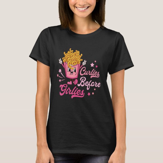 Curlies Before Girlies Valentines Day French Fries T-Shirt (Vorderseite)