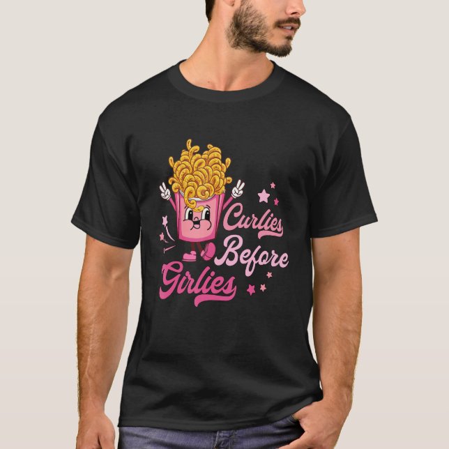 Curlies Before Girlies Valentines Day French Fries T-Shirt (Vorderseite)