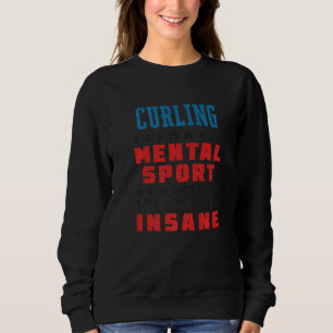 Curling ist ein geistiger Sport  Curler  1 Sweatshirt