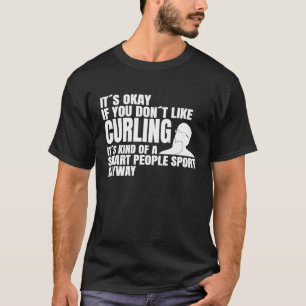 Curling ist für intelligente Leute, die Curling-Te T-Shirt