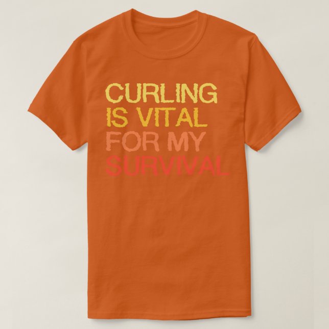 Curling ist lebenswichtig für mein Überleben T-Shirt (Design vorne)
