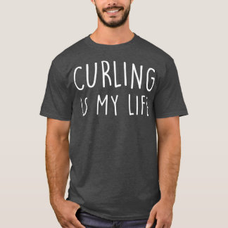 Curling ist mein Leben als Geschenk für Freundin o T-Shirt