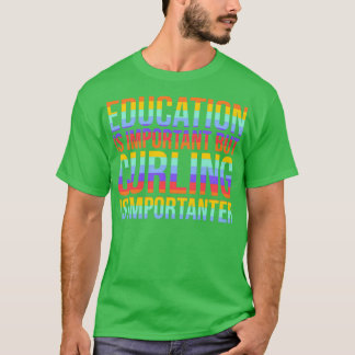 Curling ist wichtig T-Shirt