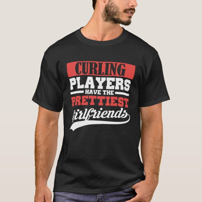 Curling players have the prettiest girlfriends T-Shirt (Vorderseite)