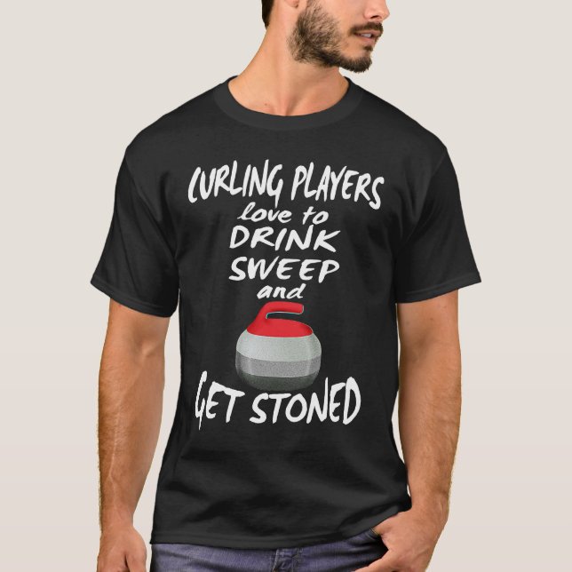 Curling Players Love To Drink Sweep and Get Stoned T-Shirt (Vorderseite)