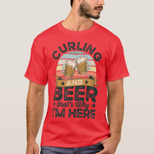 Curling und Bier thatx27s warum Ix27m hier Funny G T-Shirt