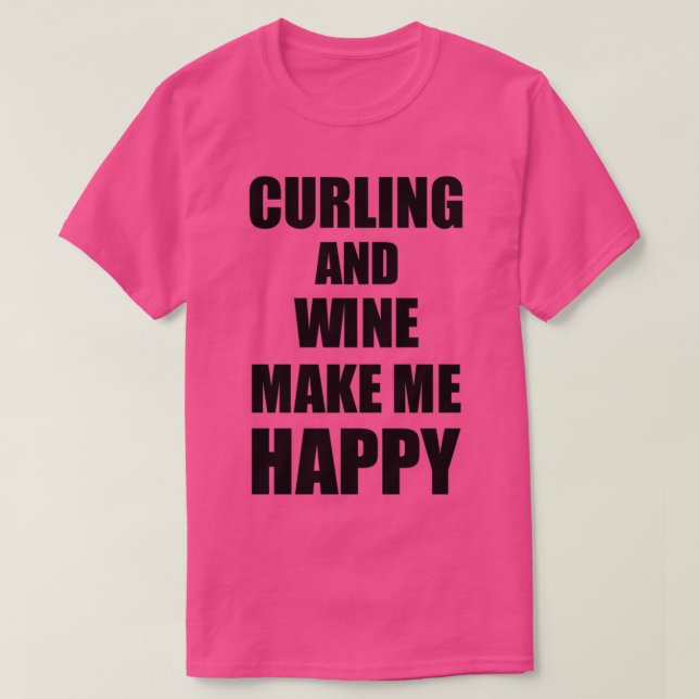 Curling und Wein machen mich glücklich. T-Shirt (Design vorne)
