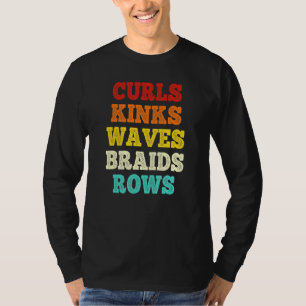 Curls Kinks Waves Braids Rows Zitat T-Shirt