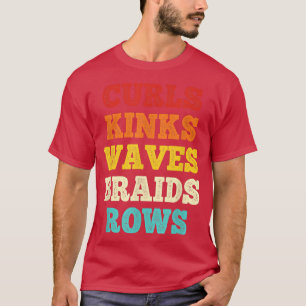 Curls Kinks Waves Braids Rows Zitat T-Shirt