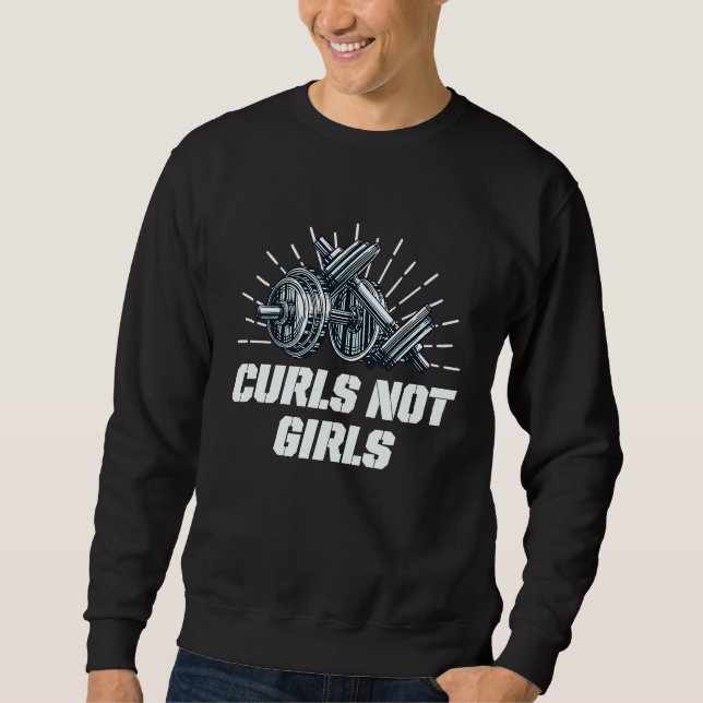 Curls Not Girls  Workout Humor Gym Boyfriend Sayin Sweatshirt (Vorderseite)