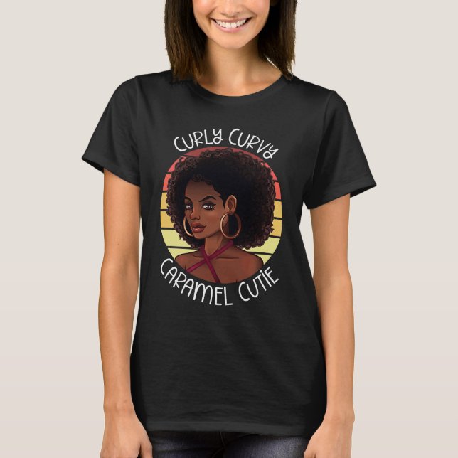 Curly Coily Curvy Caramel Cutie Black Beauty Lover T-Shirt (Vorderseite)