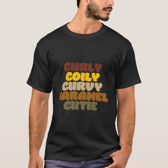 Curly Coily Curvy Caramel Süsse Blm Black T-Shirt (Vorderseite)