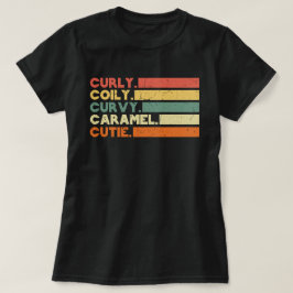 Curly Curvy Caramel Süsse Melanin Goddess Geschenk T-Shirt