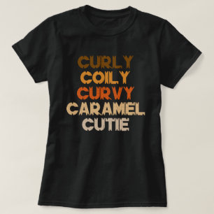 Curly Curvy Caramel Süsse Melanin Goddess Geschenk T-Shirt