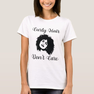 Curly Hair Don't Care Afro Haar Schwarze Frau T-Shirt
