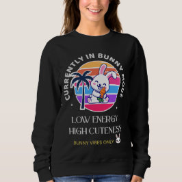 Currently in Bunny Mode Sweatshirt