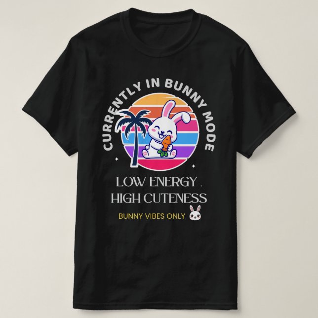 Currently in Bunny Mode T-Shirt (Design vorne)