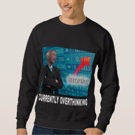 CURRENTLY OVERTHINKING EVERYTHING SWEATSHIRT