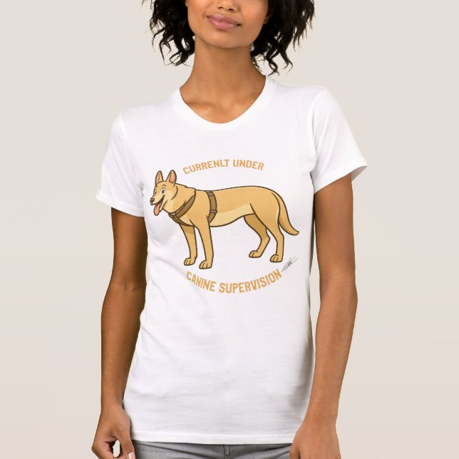 Currently under canine supervision T-Shirt (Vorderseite)