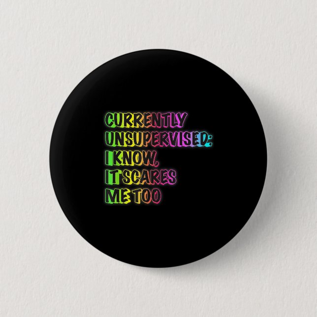 Currently Unsupervised Funny Quote Humor Sarcastic Button (Vorderseite)