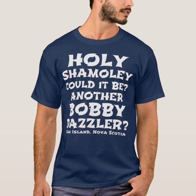 Curse Oak Island Heilige Shamoley Bobby Dazzler T-Shirt (Vorderseite)